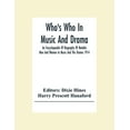 thumbnail image 1 of Who'S Who In Music And Drama; An Encyclopaedia Of Biography Of Notable Men And Women In Music And The Drama 1914, (Paperback), 1 of 1