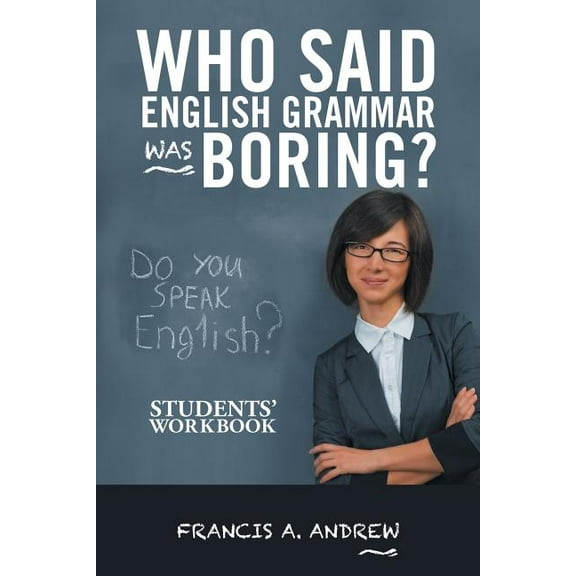 Who Said English Grammar Was Boring?: Students' Workbook, (Paperback)