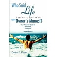 thumbnail image 1 of Who Said Life Doesn't Come With an Owner's Manual?: Your Personal Guide to SUCCESS, FREEDOM & HAPPINESS!!!, (Paperback), 1 of 1