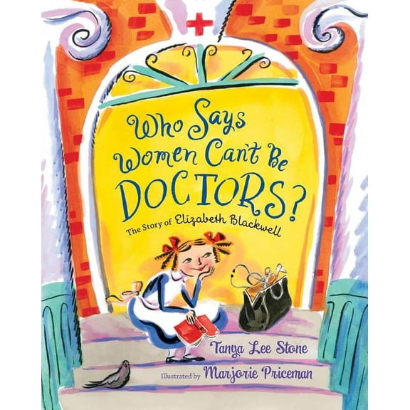 Who Says Women Can't Be Doctors? : The Story of Elizabeth Blackwell (Paperback)