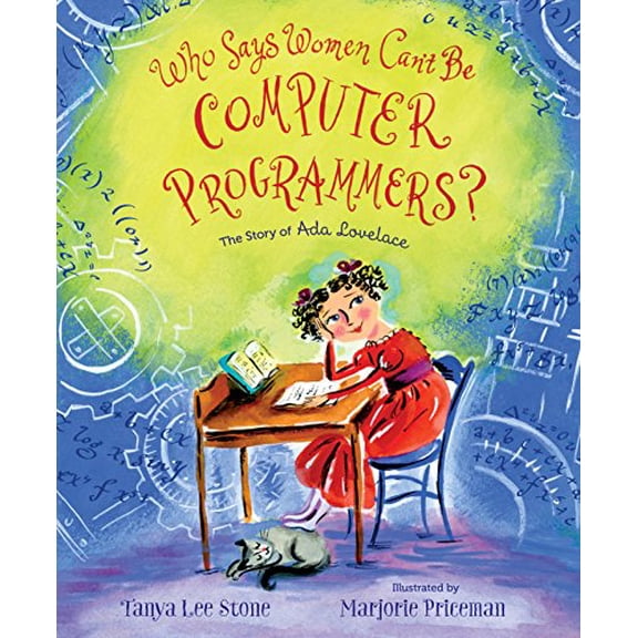 Pre-Owned Who Says Women Can't Be Computer Programmers?: The Story of Ada Lovelace (Hardcover) 1627792996 9781627792998