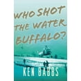 thumbnail image 1 of Pre-Owned Who Shot the Water Buffalo? (Paperback) 1590207335 9781590207338, 1 of 1