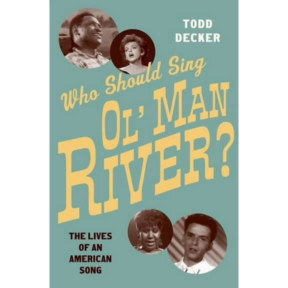 Who Should Sing 'Ol' Man River'?: The Lives of an American Song, (Hardcover)