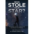 thumbnail image 1 of Who Stole Your Star?: The Power of Faith in Restoring Your Dream and Destiny! (Paperback) by Kristiann Lefferts, 1 of 1