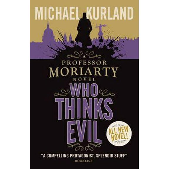 Who Thinks Evil (A Professor Moriarty Novel) (Professor Moriarty 5) (Paperback)