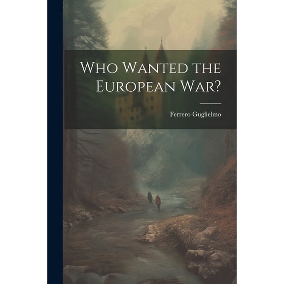 Who Wanted the European war? (Paperback)