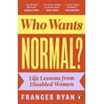 thumbnail image 1 of Who Wants Normal?: Life Lessons from Disabled Women, (Paperback), 1 of 1