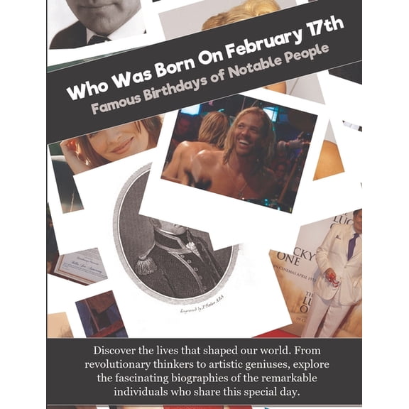 Who Was Born on Who Was Born On February 17th: Famous Birthdays of Notable People, (Paperback)
