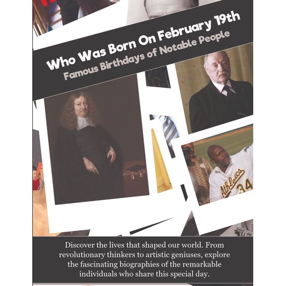 Who Was Born on Who Was Born On February 19th: Famous Birthdays of Notable People, (Paperback)