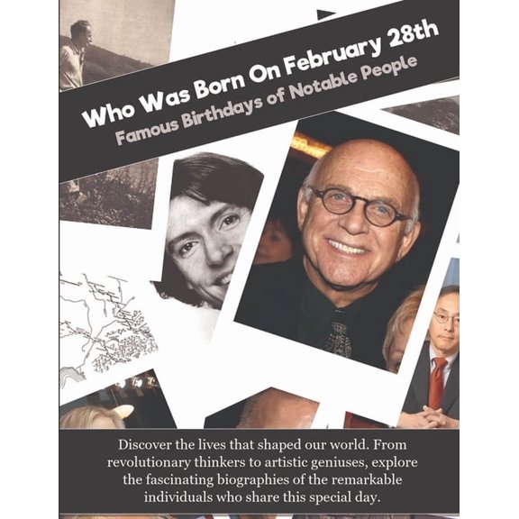 Who Was Born on Who Was Born On February 28th: Famous Birthdays of Notable People, (Paperback)