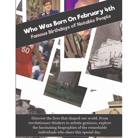 Who Was Born on Who Was Born On February 4th: Famous Birthdays of Notable People, (Paperback)