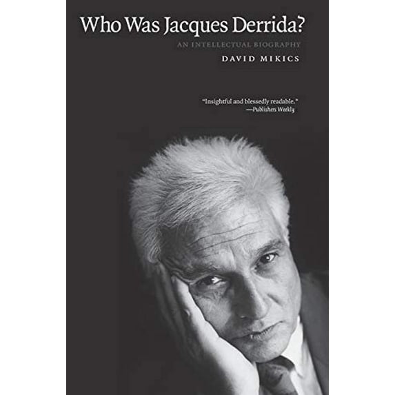 Pre-Owned Who Was Jacques Derrida?: An Intellectual Biography (Paperback) 030016811X 9780300168112