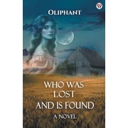 Who Was Lost And Is Found A Novel, Paperback