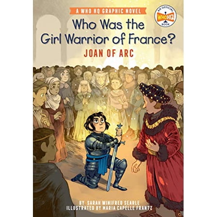 Pre-Owned Who Was the Girl Warrior of France?: Joan of Arc: A Who HQ Graphic Novel (Paperback) 059322440X 9780593224403