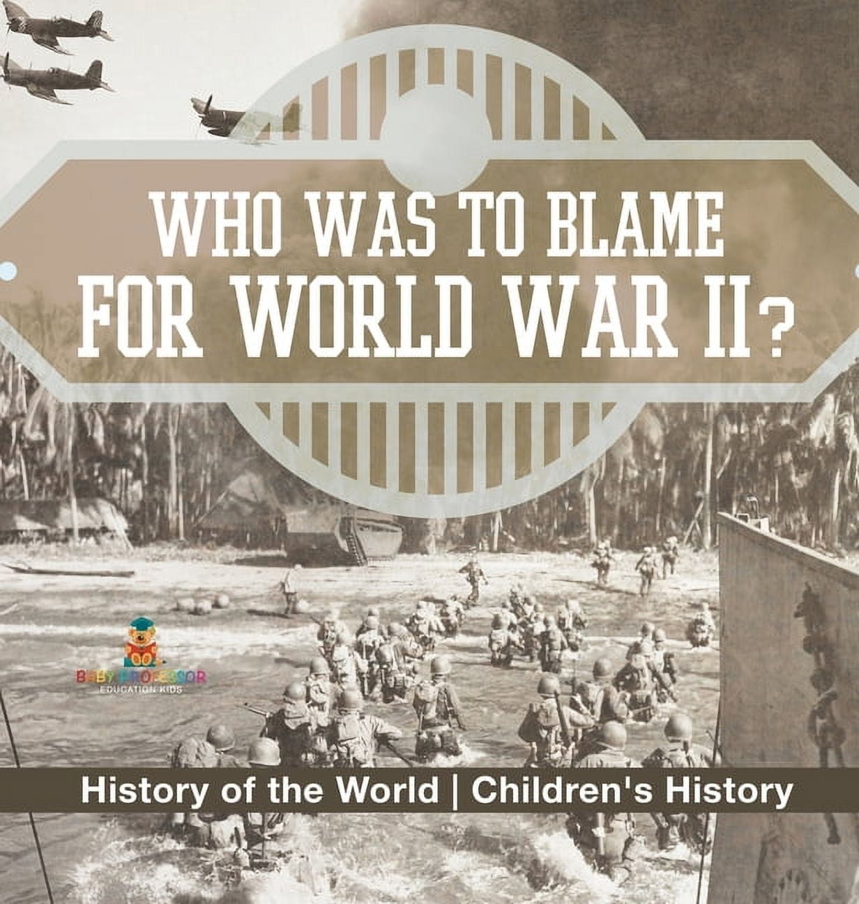 Who Was to Blame for World War II? History of the World Children's