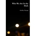 thumbnail image 1 of Who We Are In the Dark, (Paperback), 1 of 1