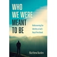thumbnail image 1 of Who We Were Meant to Be: Rediscovering Our Identity as God's Royal Priesthood, (Hardcover), 1 of 1