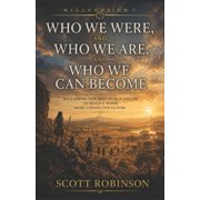 Who We Were, and Who We Are, and Who We Can Become Rediscovering Our Innate Humanism, Paperback