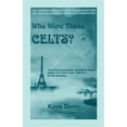 thumbnail image 1 of Who Were The Celts?: Everything You Ever Wanted to Know About the Celts 1000 B.C. to the Present, 1 of 1
