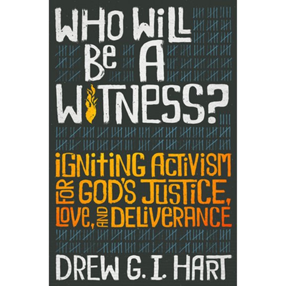 Pre-Owned Who Will Be a Witness: Igniting Activism for God's Justice, Love, and Deliverance (Paperback) 1513806580 9781513806587