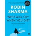 thumbnail image 1 of Who Will Cry When You Die? [Paperback] Sharma, Robin, 1 of 2