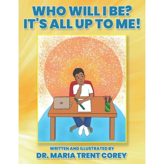 Who Will I Be? It's All Up To Me!, (Paperback)