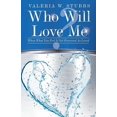 thumbnail image 1 of Who Will Love Me? : When What You Feel Is Not Perceived As Loved, 1 of 1