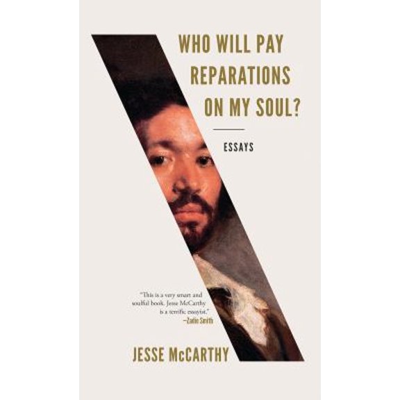 Pre-Owned Who Will Pay Reparations on My Soul?: Essays, 9781631496486, 1631496484, Hardcover,