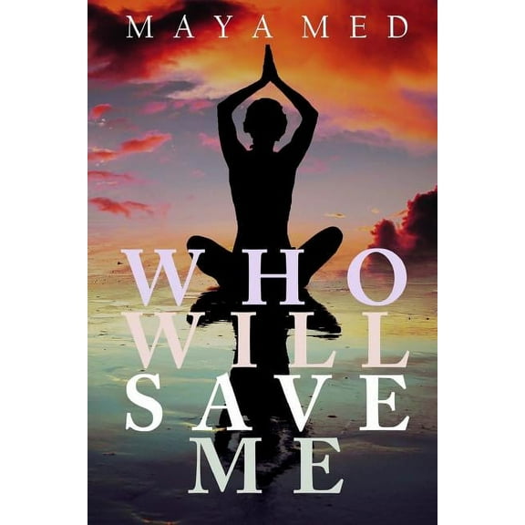 Who Will Save Me: How to survive in a world of motivational speakers, self-help, entrepreneurship and energy boost tips, (Paperback)