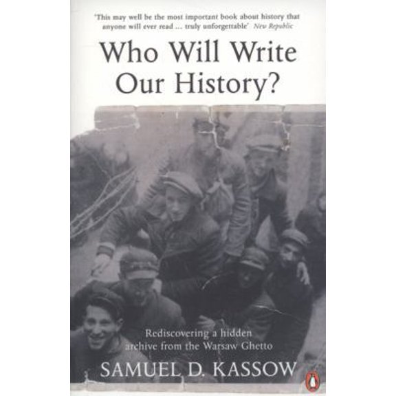 Pre-Owned Who Will Write Our History?: Rediscovering a Hidden Archive from the Warsaw Ghetto (Paperback) 014103968X 9780141039688