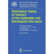 Who. World Health Organization. Internat Histological Typing of Tumours of the Gallbladder and Extrahepatic Bile Ducts, Paperback