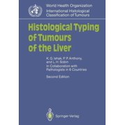 Who. World Health Organization. Internat Histological Typing of Tumours of the Liver, Paperback
