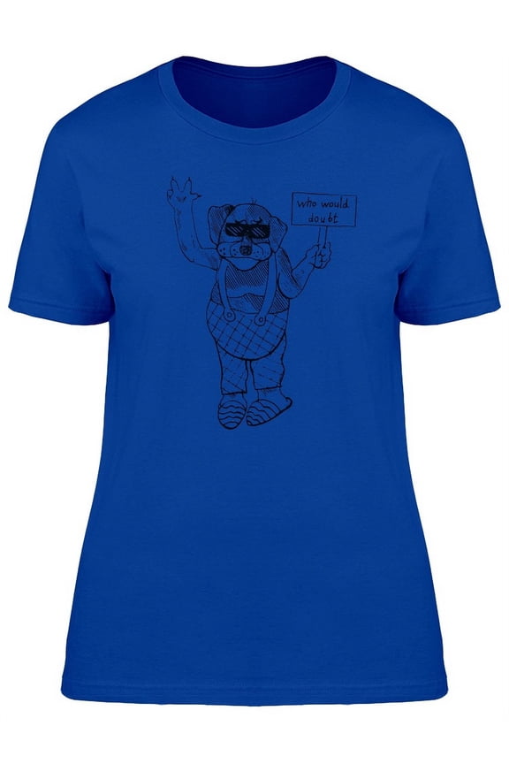 Who Would Doubt Crazy Dog T-Shirt Women -Image by Shutterstock, Female XX-Large
