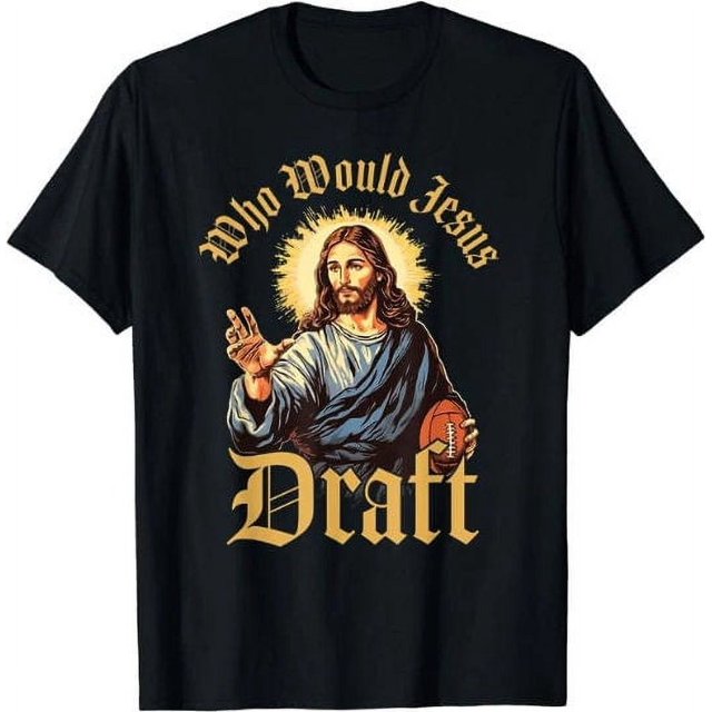 Who Would Jesus Draft Fantasy Football Christian Draft shirt