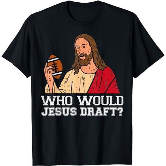 Who Would Jesus Draft Funny Fantasy Football Jesus T-Shirt