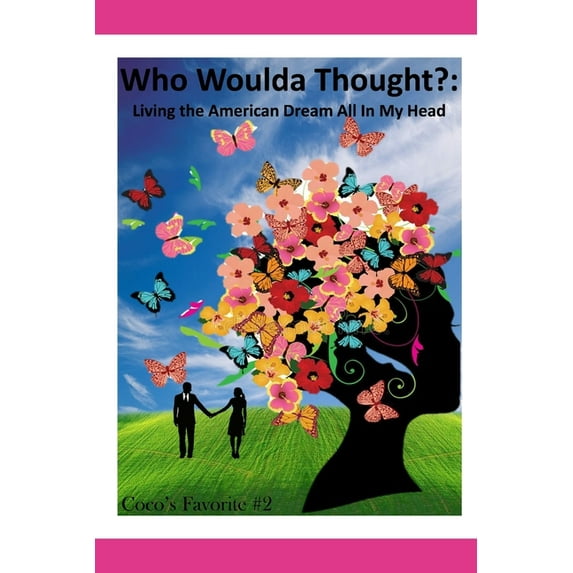 Who Woulda Thought?: Living the American Dream All in My Head (Paperback)