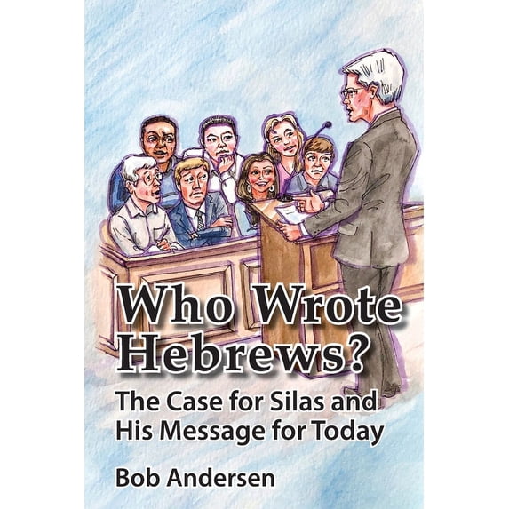 Who Wrote Hebrews? : The Case for Silas and His Message for Today (Paperback)