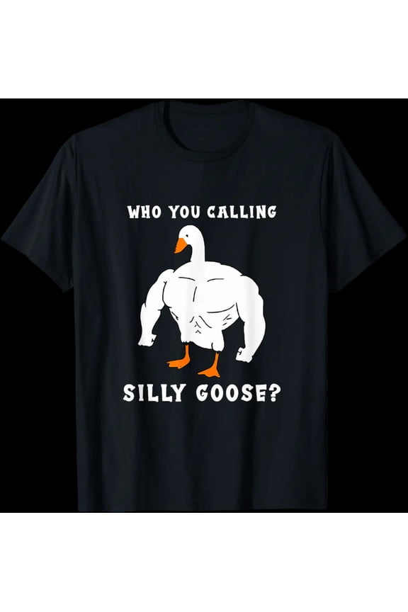 Who You Calling Silly Goose Funny Gym Meme Weightlifting Graphic Unisex T-Shirt, S - 5XL