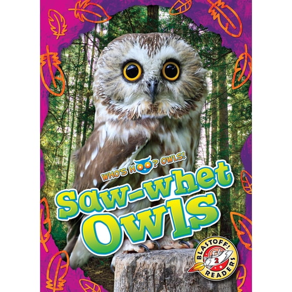 Who's Hoo? Owls! Saw-Whet Owls, (Hardcover)