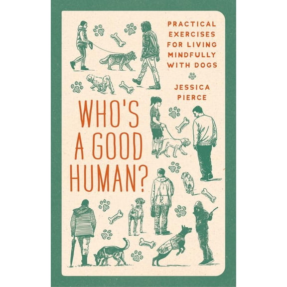 Who's a Good Human?: Practical Exercises for Living Mindfully with Dogs, (Hardcover)