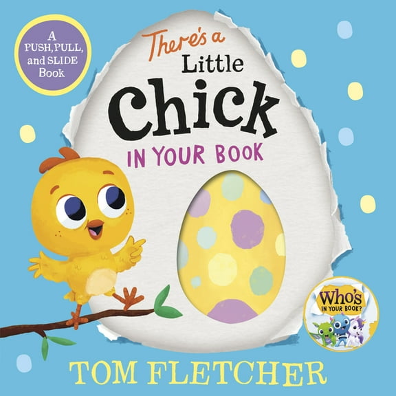 Who's in Your Book? There's a Little Chick in Your Book: A Push, Pull, and Slide Book, (Board Book)