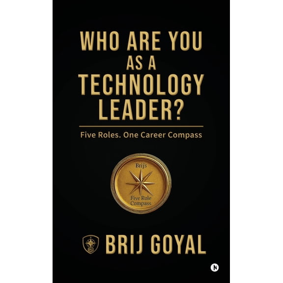 Who are you as a technology leader?: Five Roles. One Career Compass, (Hardcover)