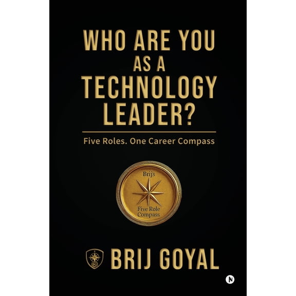 Who are you as a technology leader?: Five Roles. One Career Compass, (Paperback)