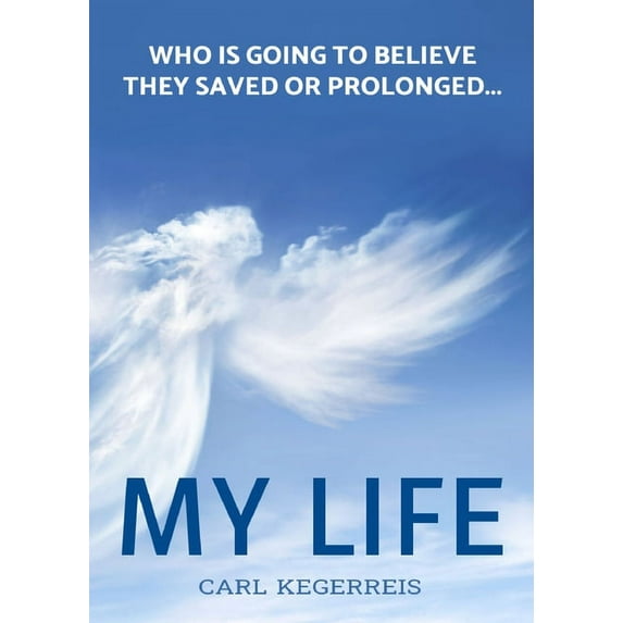 Who is Going to Believe They Saved or Prolonged My Life, (Paperback)