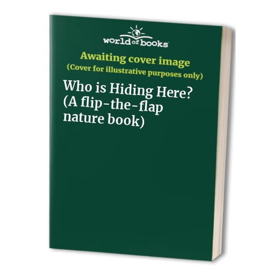 Pre-Owned Who is Hiding Here? (A flip-the-flap nature book) Hardcover