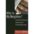thumbnail image 1 of Pre-Owned Who Is My Neighbor?: Communicating and Organizing to End Homelessness (Paperback) 1594516480 9781594516481, 1 of 1