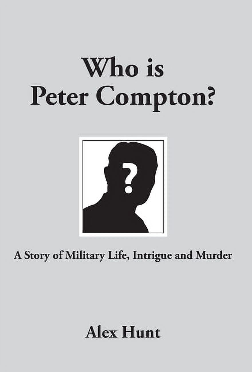 Peter Compston Who is Peter Compton?: A Story of Military Life, Intrigue and Murder ...
