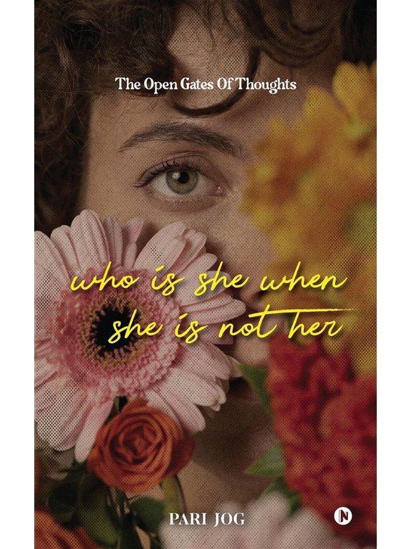 Who is She When She is Not Her: The Open Gates of Thoughts, (Paperback)