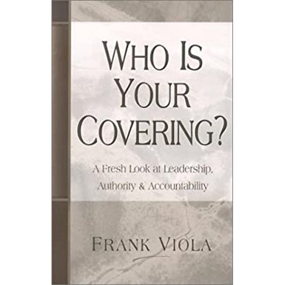 Pre-Owned Who is Your Covering?: A Fresh Look at Leadership, Authority, & Accountability; Volume 2 (Paperback) 0940232774 9780940232778