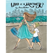 Who is a Mother? An Ode to Moms Everywhere, Paperback